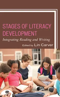 Les étapes du développement de la littératie : Intégrer la lecture et l'écriture - Stages of Literacy Development: Integrating Reading and Writing