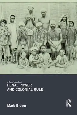 Le pouvoir pénal et la domination coloniale - Penal Power and Colonial Rule