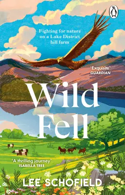 Wild Fell : La lutte pour la nature dans une ferme de montagne de la région des lacs - Wild Fell: Fighting for Nature on a Lake District Hill Farm