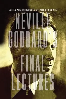 Les dernières conférences de Neville Goddard - Neville Goddard's Final Lectures