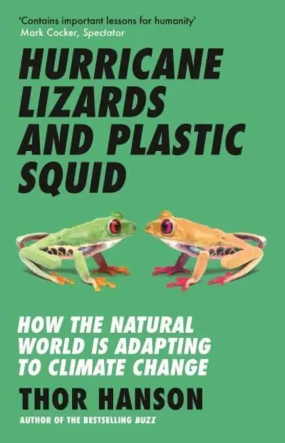 Lézards-ouragans et calamars en plastique - Comment le monde naturel s'adapte au changement climatique - Hurricane Lizards and Plastic Squid - How the Natural World is Adapting to Climate Change