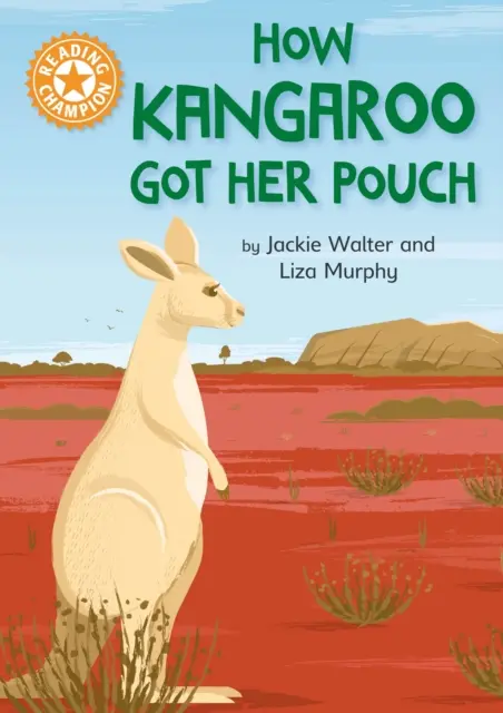Champion de la lecture : Comment le kangourou a obtenu sa poche - Lecture indépendante Orange 6 - Reading Champion: How Kangaroo Got Her Pouch - Independent Reading Orange 6