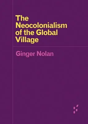 Le néocolonialisme du village global - The Neocolonialism of the Global Village