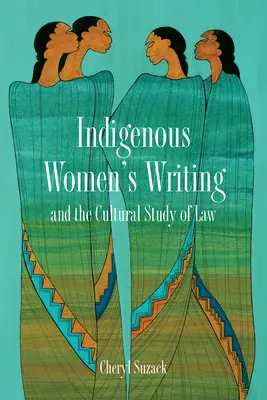 L'écriture des femmes autochtones et l'étude culturelle du droit - Indigenous Women's Writing and the Cultural Study of Law