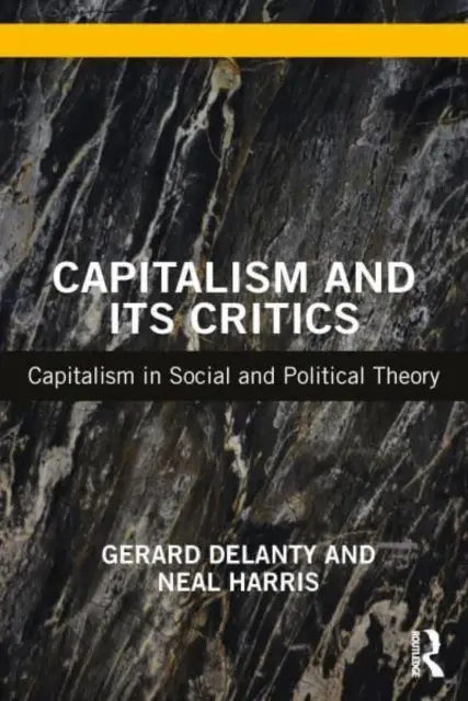 Le capitalisme et ses critiques : Le capitalisme dans la théorie sociale et politique - Capitalism and Its Critics: Capitalism in Social and Political Theory