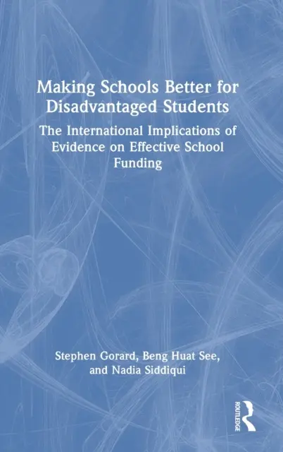 Améliorer les écoles pour les élèves défavorisés : Les implications internationales des données sur le financement efficace des écoles - Making Schools Better for Disadvantaged Students: The International Implications of Evidence on Effective School Funding