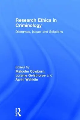 L'éthique de la recherche en criminologie : Dilemmes, questions et solutions - Research Ethics in Criminology: Dilemmas, Issues and Solutions