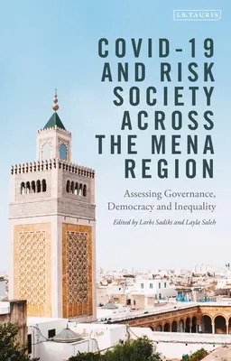 Covid-19 et la société du risque dans la région Mena : Évaluation de la gouvernance, de la démocratie et de l'inégalité - Covid-19 and Risk Society Across the Mena Region: Assessing Governance, Democracy, and Inequality