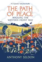 Le chemin de la paix - Marcher sur le front occidental (Seldon Anthony (auteur)) - Path of Peace - Walking the Western Front Way (Seldon Anthony (author))