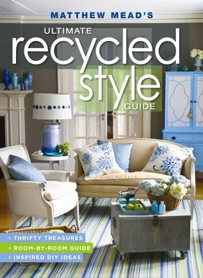 L'ultime guide de style recyclé de Matthew Mead - Matthew Mead's Ultimate Recycled Style Guide