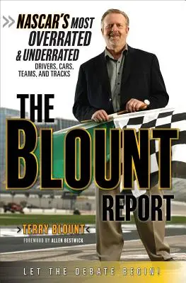 Le rapport Blount : Les pilotes, voitures, équipes et circuits les plus surestimés et sous-estimés de la NASCAR - The Blount Report: NASCAR's Most Overrated & Underrated Drivers, Cars, Teams, and Tracks