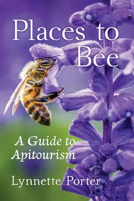 Places to Bee : Un guide de l'apitourisme - Places to Bee: A Guide to Apitourism