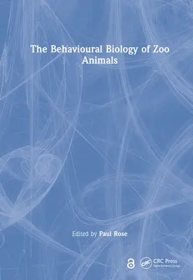 La biologie comportementale des animaux de zoo - The Behavioural Biology of Zoo Animals