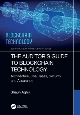 Le guide de l'auditeur pour la technologie blockchain : Architecture, cas d'utilisation, sécurité et assurance - The Auditor's Guide to Blockchain Technology: Architecture, Use Cases, Security and Assurance