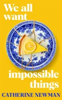 We All Want Impossible Things - Pour les fans de Nora Ephron, une histoire chaleureuse, drôle et profondément émouvante sur l'amitié dans ce qu'elle a de plus imparfait et de plus radieux. - We All Want Impossible Things - For fans of Nora Ephron, a warm, funny and deeply moving story of friendship at its imperfect and radiant best