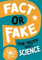 Fait ou faux ? La vérité sur la science - Fact or Fake?: The Truth About Science