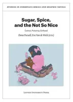 Sucre, épices, et ce qui n'est pas si agréable : Bandes dessinées illustrant l'enfance - Sugar, Spice, and the Not So Nice: Comics Picturing Girlhood