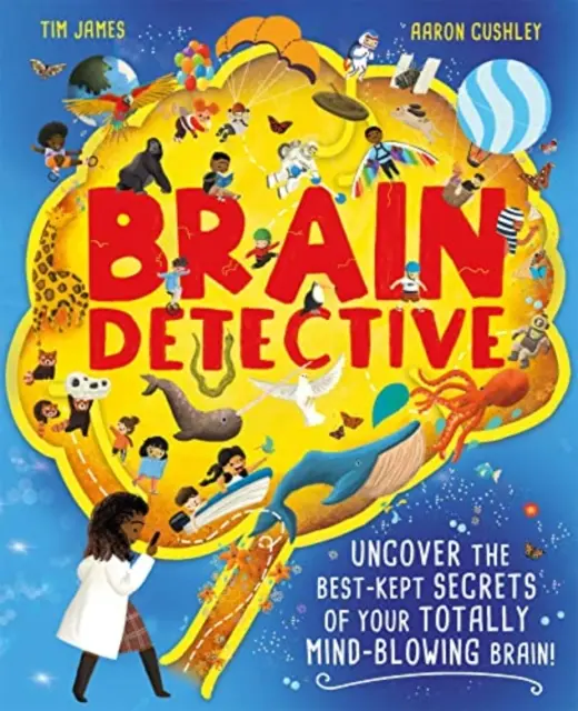 Brain Detective - Découvrez les secrets les mieux gardés de votre cerveau totalement époustouflant&nbsp;! - Brain Detective - Uncover the Best-Kept Secrets of your Totally Mind-Blowing Brain!