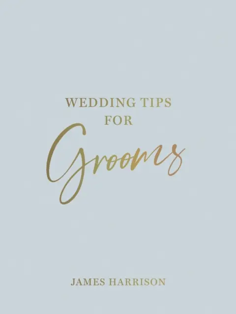 Conseils de mariage pour les futurs mariés - Conseils utiles, idées astucieuses et parades aux catastrophes pour une journée de mariage sans stress - Wedding Tips for Grooms - Helpful Tips, Smart Ideas and Disaster Dodgers for a Stress-Free Wedding Day