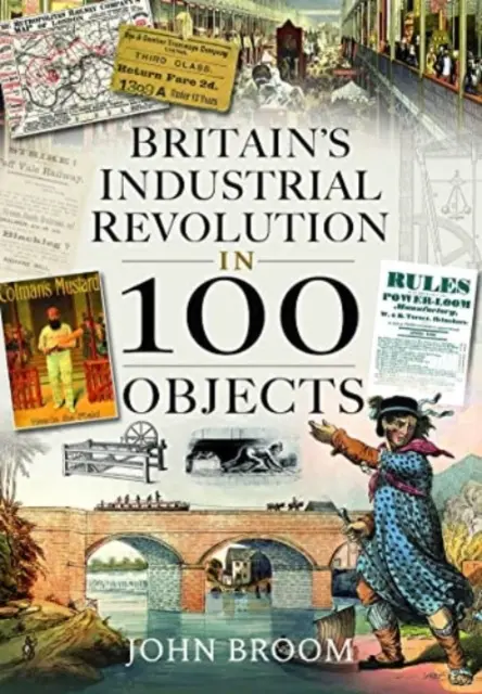 La révolution industrielle britannique en 100 objets - Britain's Industrial Revolution in 100 Objects