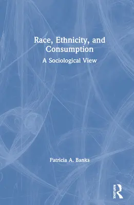 Race, ethnicité et consommation : Une vision sociologique - Race, Ethnicity, and Consumption: A Sociological View