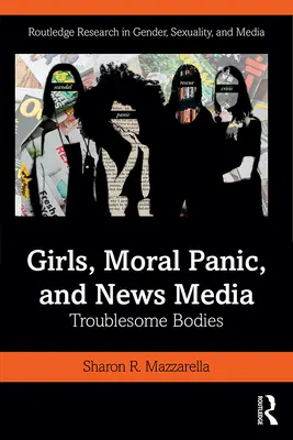 Les filles, la panique morale et les médias d'information : Des corps troublants - Girls, Moral Panic and News Media: Troublesome Bodies