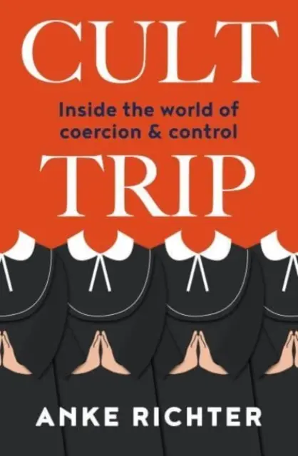 Cult Trip - Dans le monde de la coercition et du contrôle - Cult Trip - Inside the World of Coercion and Control