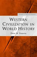 La civilisation occidentale dans l'histoire mondiale (Stearns Peter N. (George Mason University)) - Western Civilization in World History (Stearns Peter N. (George Mason University))