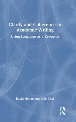 Clarté et cohérence dans l'écriture académique : Utiliser la langue comme ressource - Clarity and Coherence in Academic Writing: Using Language as a Resource