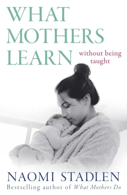 Ce que les mères apprennent - sans qu'on le leur apprenne - What Mothers Learn - Without Being Taught