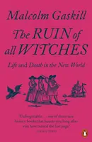 La ruine de toutes les sorcières - Vie et mort dans le Nouveau Monde - Ruin of All Witches - Life and Death in the New World