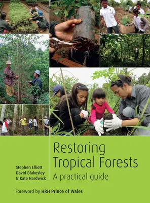 Restauration des forêts tropicales : Un guide pratique - Restoring Tropical Forests: A Practical Guide