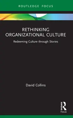 Repenser la culture organisationnelle : Rétablir la culture par des récits - Rethinking Organizational Culture: Redeeming Culture Through Stories