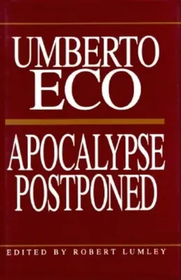 L'apocalypse différée : Essais d'Umberto Eco - Apocalypse Postponed: Essays by Umberto Eco