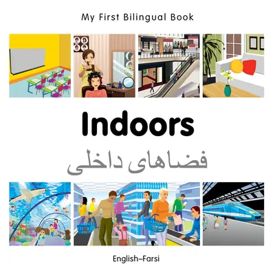 Mon premier livre bilingue - Intérieur (anglais-farsi) - My First Bilingual Book-Indoors (English-Farsi)