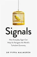 Signaux - Comment les signes quotidiens peuvent nous aider à naviguer dans l'économie mondiale turbulente - Signals - How Everyday Signs Can Help Us Navigate the World's Turbulent Economy