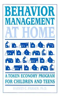 Gestion du comportement à la maison : Un programme d'économie de jetons pour les enfants et les adolescents - Behavior Management at Home: A Token Economy Program for Children and Teens