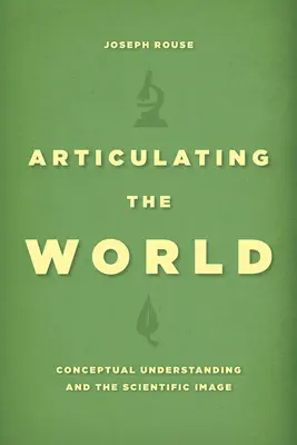 Articuler le monde : Compréhension conceptuelle et image scientifique - Articulating the World: Conceptual Understanding and the Scientific Image