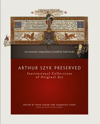 Arthur Szyk préservé : Collections institutionnelles d'art original - Arthur Szyk Preserved: Institutional Collections of Original Art