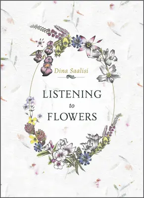 A l'écoute des fleurs : Affirmations positives pour invoquer l'énergie curative des 38 fleurs de Bach - Listening to Flowers: Positive Affirmations to Invoke the Healing Energy of the 38 Bach Flowers