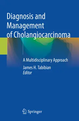 Diagnostic et prise en charge du cholangiocarcinome : une approche multidisciplinaire - Diagnosis and Management of Cholangiocarcinoma: A Multidisciplinary Approach