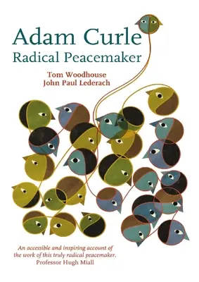 Adam Curle - artisan de paix radical - Adam Curle - Radical Peacemaker