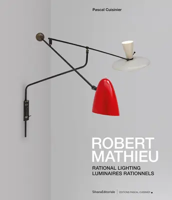 Robert Mathieu : L'éclairage rationnel - Robert Mathieu: Rational Lighting