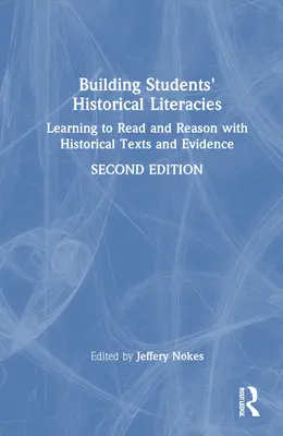 Développer la littératie historique des élèves : Apprendre à lire et à raisonner à partir de textes et de preuves historiques - Building Students' Historical Literacies: Learning to Read and Reason With Historical Texts and Evidence