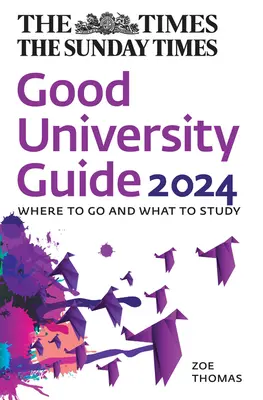 The Times Good University Guide 2024 : Où aller et quoi étudier - The Times Good University Guide 2024: Where to Go and What to Study