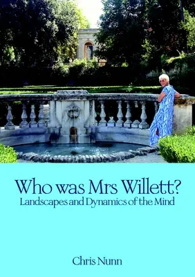 Qui était Mme Willett ? Paysages et dynamiques de l'esprit - Who Was Mrs Willett?: Landscapes and Dynamics of Mind