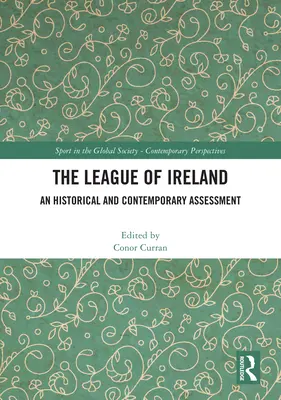 La Ligue d'Irlande : Une évaluation historique et contemporaine - The League of Ireland: An Historical and Contemporary Assessment