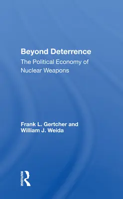 Au-delà de la dissuasion : L'économie politique des armes nucléaires - Beyond Deterrence: The Political Economy of Nuclear Weapons