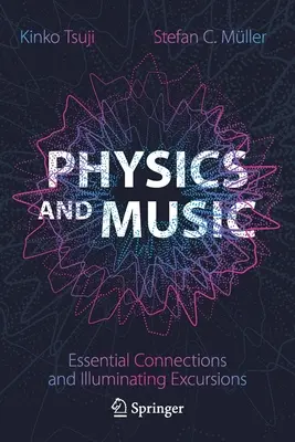 Physique et musique - Connexions essentielles et excursions éclairantes - Physics and Music - Essential Connections and Illuminating Excursions