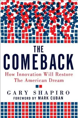 Le retour : Comment l'innovation va restaurer le rêve américain - The Comeback: How Innovation Will Restore the American Dream